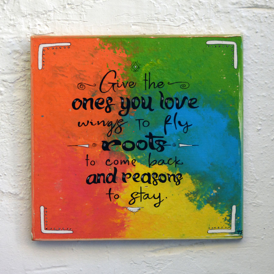 Positive Quote Sign Give The Ones You Love Wings To Fly Roots To Come Back And Reasons To Stay Inspirational Wall Art The Positive Shops Art Activities